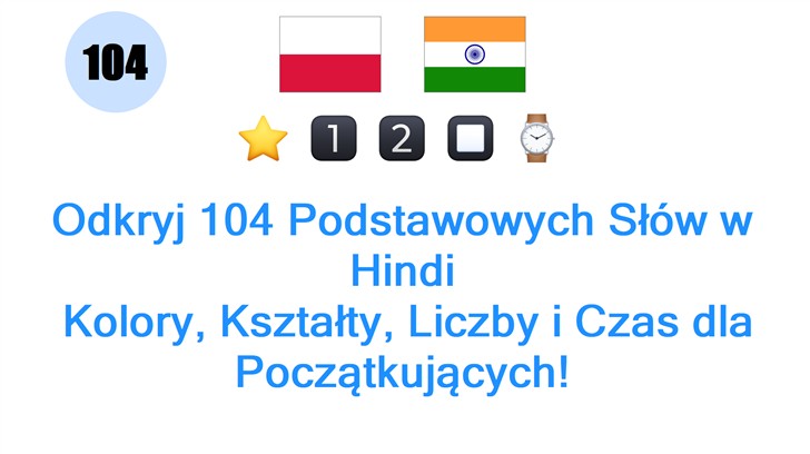 Odkryj 104 Podstawowych Słów w Hindi: Kolory, Kształty, Liczby i Czas dla Początkujących!